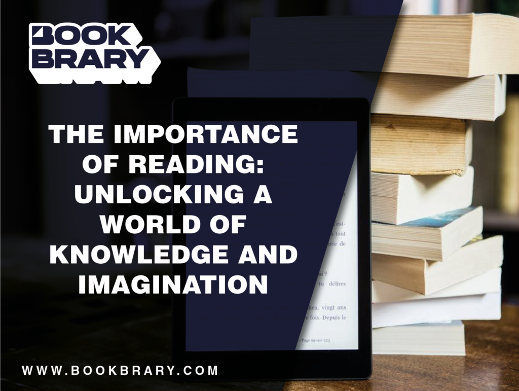 The Importance of Reading: Unlocking a World of Knowledge and Imagination